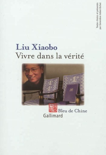 Liu Xiaobo, Vivre dans la vérité, Bleu de Chine, Gallimard